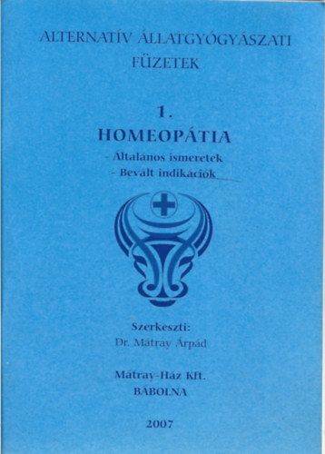 Dr. M�tray �rp�d - Homeop�tia (�ltal�nos ismeretek - Bev�lt indik�ci�k)