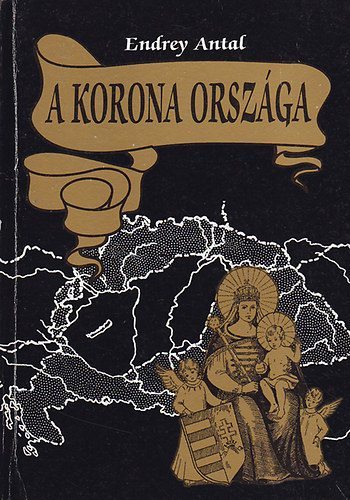 Endrey Antal - A korona orsz�ga