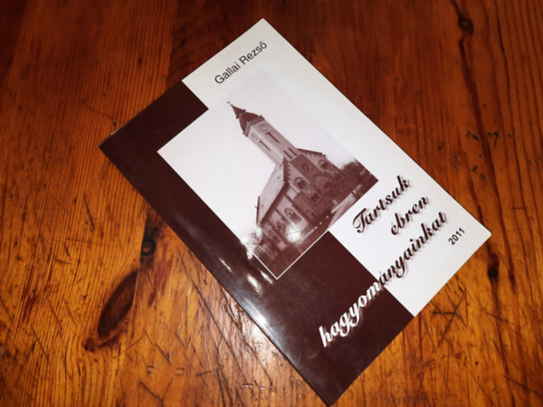 Gallai Rezső - Tartsuk ébren hagyományainkat