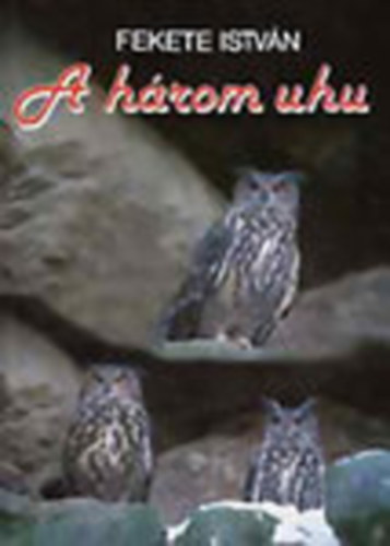 Fekete Istvn - A hrom uhu