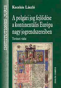 dr. Kecsks Lszl - A polgri jog fejldse a kontinentlis Eurpa nagy jogrendszereiben
