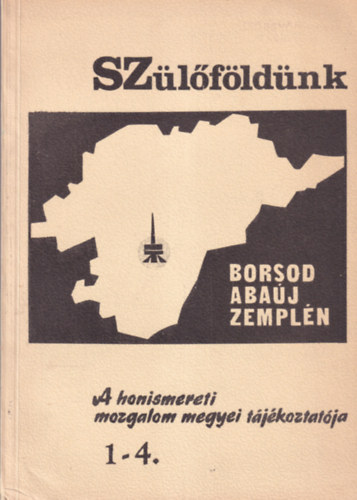 Dr. Kovts Dniel (szerk.) - Szlfldnk 1-4. - Borsod-Abaj-Zempln - A honismereti mozgalom megyei tjkoztatja
