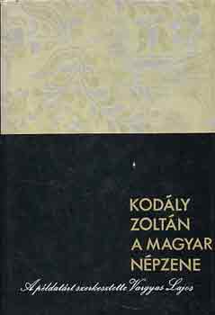 Kod�ly Zolt�n - A magyar n�pzene