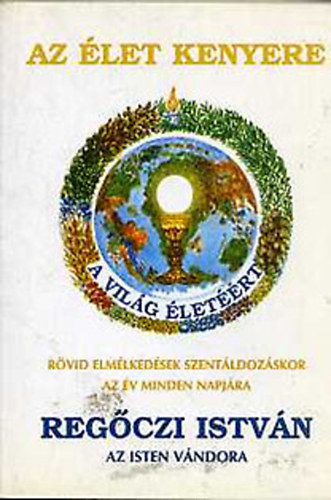 Regczi Istvn - Az let kenyere