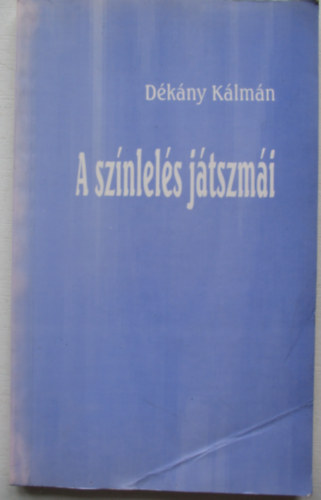 Dkny Klmn - A sznlels jtszmi