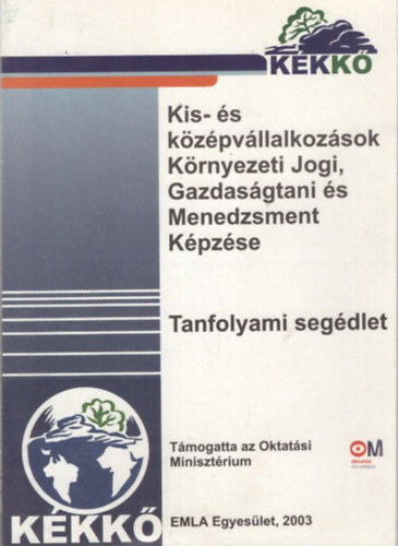 Sndor Csaba, Dr. Bndi Gyula, dr. Kiss Csaba - Kis- s kzpvllalkozsok Krnyezeti Jogi, Gazdasgtani s Menedzsment Kpzse - Tanfolyami segdlet 2003