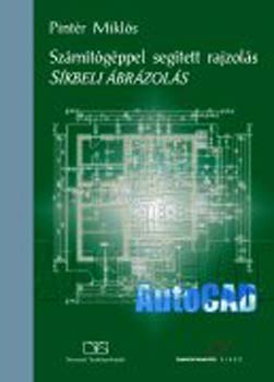 Pintér Miklós - Számítógéppel segített rajzolás. Síkbeli ábrázolás
