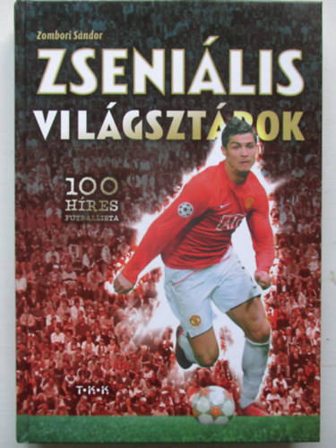 Zombori S�ndor - Zseni�lis vil�gszt�rok - 100 h�res futballista