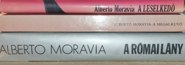 Alberto Moravia - 3db Moravia k�nyv: A megalkuv�+A leselked�+A r�mai l�ny