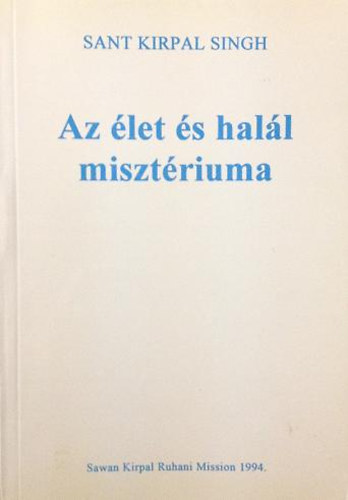 Sant Kirpal Singh - Az let s hall misztriuma