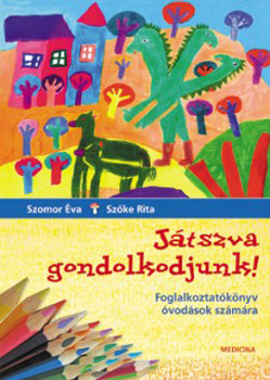 Szomor va; Szke Rita - Jtszva gondolkodjunk! - Foglalkoztatknyv vdsok szmra