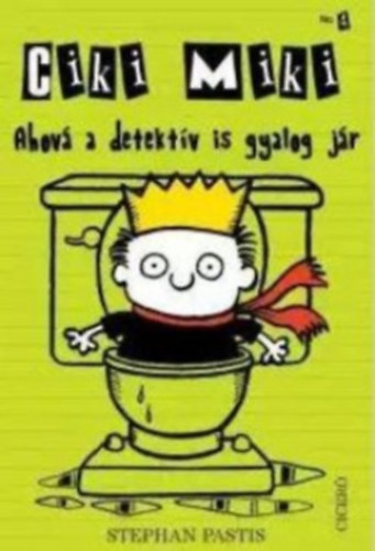 Stephan Pastis - Ciki Miki No. 4. - Ahová a detektív is gyalog jár