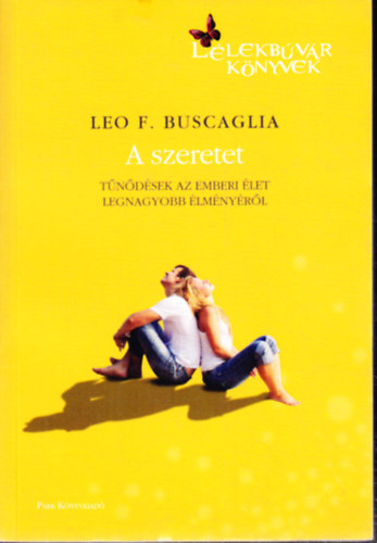 Leo F. Buscaglia - A szeretet - T�n�d�sek az emberi �let legnagyobb �lm�ny�r�l