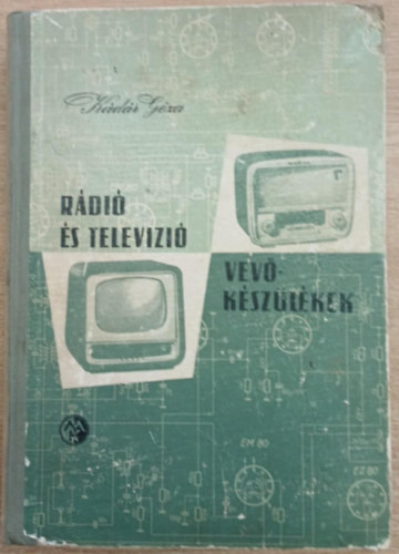 Kádár Géza - Rádió és televízió vevőkészülékek 1956-1957