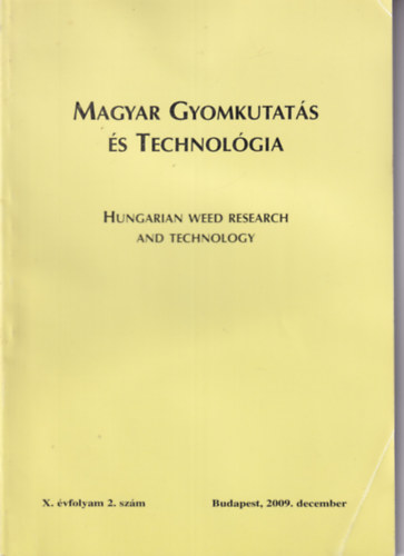 Magyar Gyomkutatás és Technológia - X. évfolyam 2. szám, Budapest, 2009. december