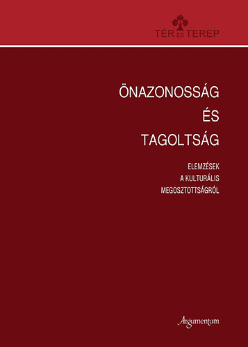 Tth gnes (szerk.) - nazonossg s tagoltsg - Elemzsek a kulturlis megosztottsgrl