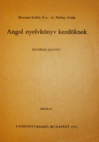 Mezein Erdly va, dr. Makay Attila - Angol nyelvknyv kezdknek