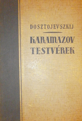 Fjodor Mihajlovics Dosztojevszkij - A Karamazov testv�rek I-II.