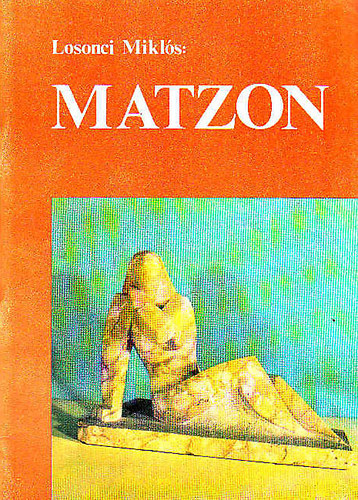 Losonci Mikl�s - Matzon Frigyes szobr�szi �letm�ve