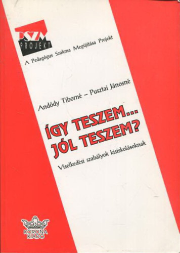 Anddy Tiborn- Pusztai Jnosn - gy teszem... jl teszem? (Viselkedsi szablyok kisiskolsoknak)