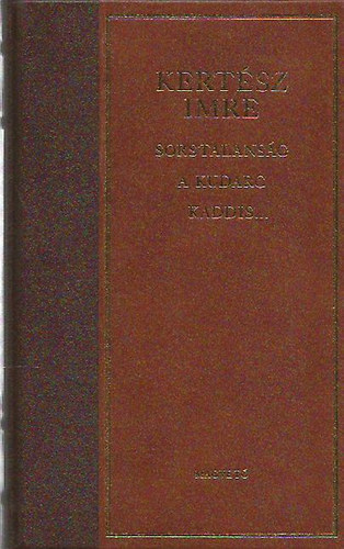 Kert�sz Imre - Sorstalans�g - A kudarc - Kaddis...