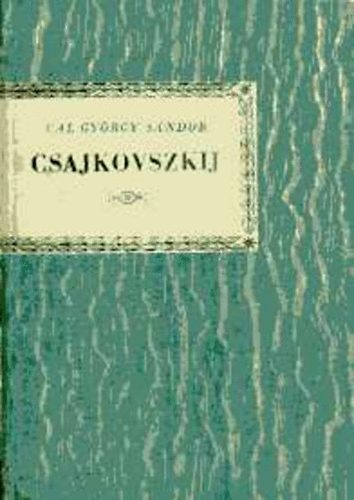 Gl Gyrgy Sndor - Pjotr Iljics Csajkovszkij (Kis zenei knyvtr)