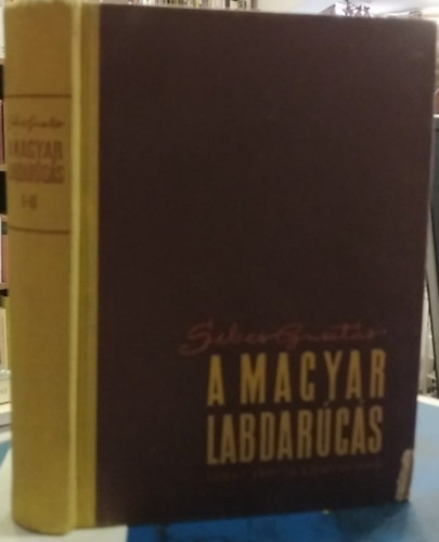 Sebes Gusztáv - A magyar labdarúgás I-II. (Technika-taktika egy kötetben)
