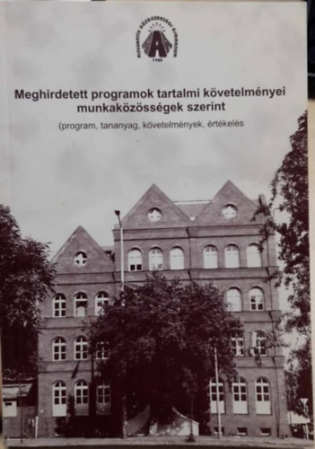 Horn Gyrgy (szerk.) - Meghirdetett programok tartalmi kvetelmnyei munkakzssgek szerint