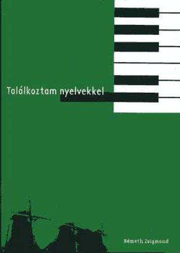 N�meth Zsigmond - Tal�lkoztam nyelvekkel