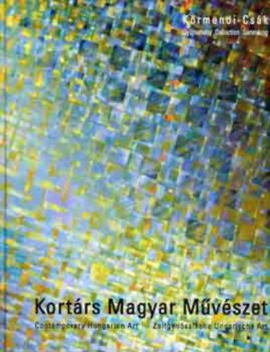 Dr. Csk Mt - Krmendi Anna - Kortrs Magyar Mvszet CONTEMPORARY HUNGARIAN ART/ZEITGENSSISCHE UNGARISCHE KUNST/VLOGATS 1945-2001