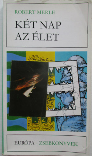 Robert Merle - Két nap az élet
