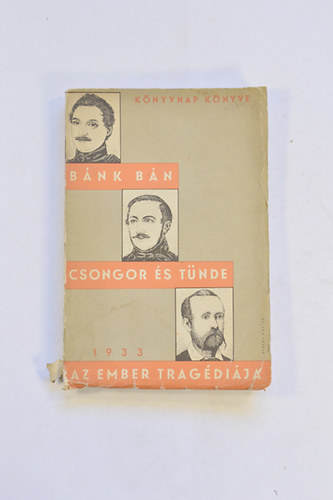 Katona Jzsef-Vrsmarty Mihly-Madch Imre - Bnk Bn,Csongor s Tnde, Az Ember Tragdija Egy Ktetben.  1933 Knyvnap Knyve.