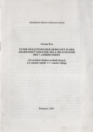 Garam �va - Az avarkor biz�nci eredet� t�rgyai a 6. sz�zad v�g�t�l a 7. sz�zad v�g�ig