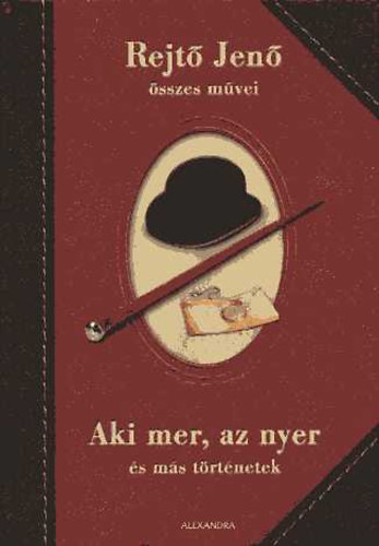 Rejtő Jenő - Aki mer, az nyer és más történetek (Rejtő Jenő összes művei)
