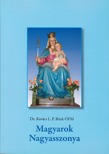 Dr. Kovcs L.P. Bnk - Magyarok nagyasszonya