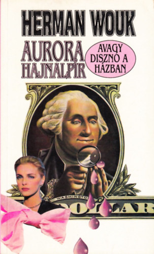 Herman Wouk - Aurora hajnalpr, avagy diszn a hzban