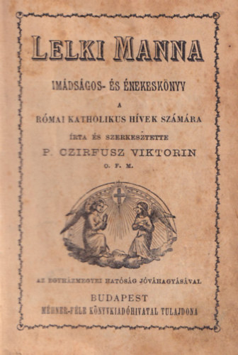 Czifrusz Viktorin - Lelki manna - Im�ds�gos �s �nekesk�nyv r�mai katolikus h�vek sz�m�ra