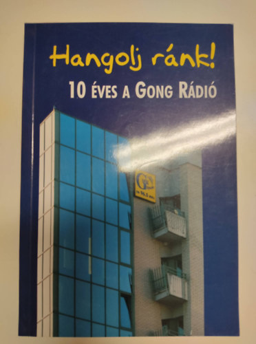 Hangolj r�nk! - 10 �ves a Gong R�di�