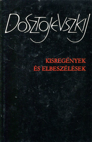 Fjodor Mihajlovics Dosztojevszkij - Kisregnyek s elbeszlsek II. (Dosztojevszkij)
