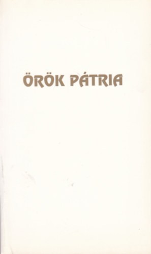 Bartha Zolt�n (v�l.), K�d�r Ferenc (v�l.) - �r�k p�tria - Verses magyar t�rt�nelem