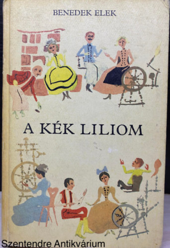 Benedek Elek, Szerk.: Kormos Istvn - A kk liliom - S MS MESK (Szecsk Tams rajzaival; Sajt kppel)