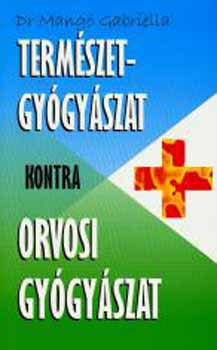 Dr. Mang Gabriella - Termszetgygyszat kontra orvosi gygyszat