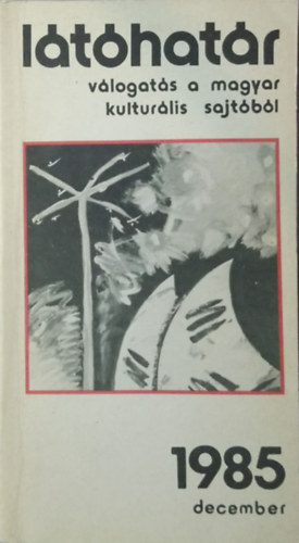 Garai G�bor (f�szerk.) - L�t�hat�r - 1985. december (v�logat�s a magyar kultur�lis sajt�b�l)