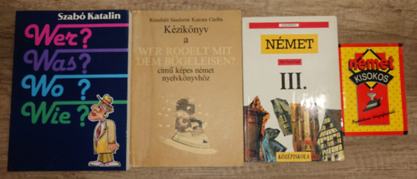 Rónaháti Sándorné Katona Cecilia - 4 német nyelvkönyv: Wer? Was? Wo? Wie?, Német kisokos, Német III., Kézikönyv a Wer rodelt mit dem Bügelisen című könyvhöz