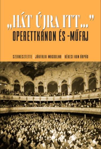 J�kfalvi Magdolna, K�kesi Kun �rp�d - H�t �jra itt... - Operettk�non �s -m�faj