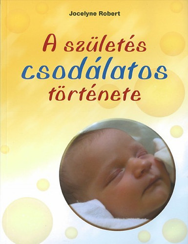 Jocelyne Robert - A szlets csodlatos trtnete