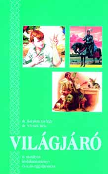 Dr. Széplaki György; Dr. Vilcsek Béla - Világjáró - irodalom tk. 6. osztály