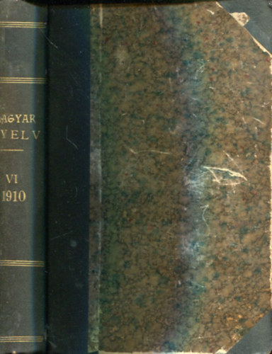 Szily-Gombocz (szerk.) - Magyar nyelv (közérdekű havi folyóirat...) VI. kötet (1910)