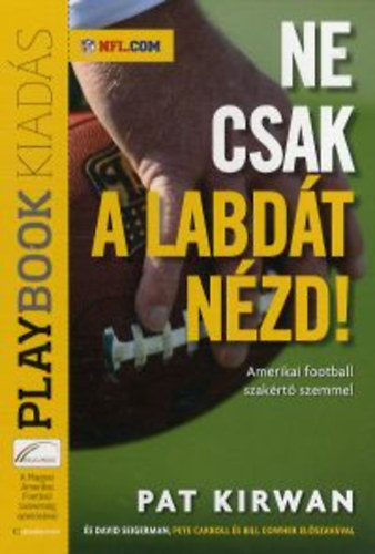 Pat Kirwan, David Seigerman - Ne csak a labdát nézd!