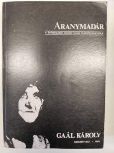 Gaál Károly - Aranymadár A burgenlandi magyar falvak elbeszélőkultúrája